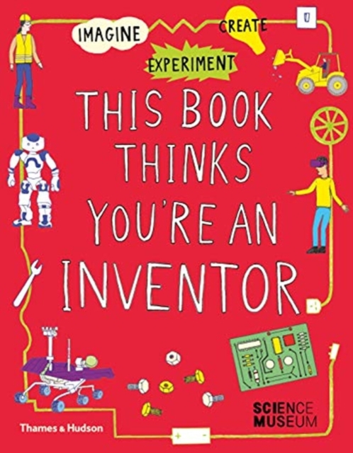 Image for This Book Thinks You're an Inventor : Imagine * Experiment * Create