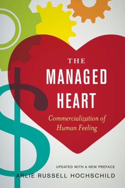 Image for The Managed Heart : Commercialization of Human Feeling