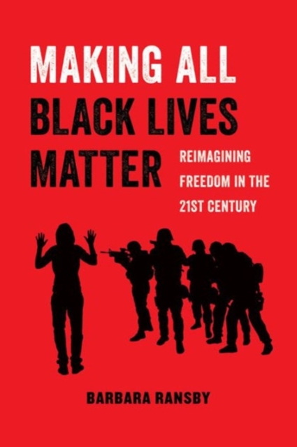 Image for Making All Black Lives Matter : Reimagining Freedom in the Twenty-First Century : 6