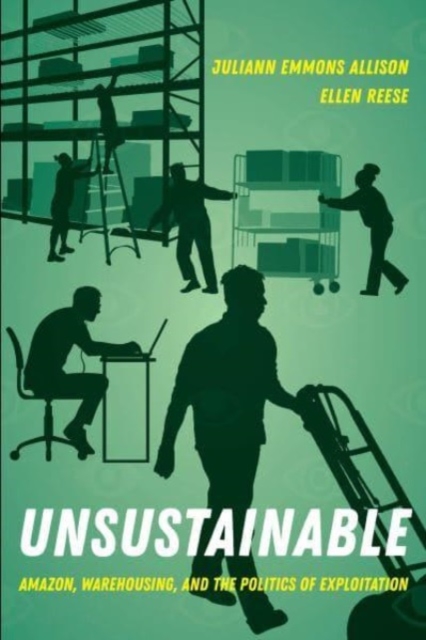 Image for Unsustainable : Amazon, Warehousing, and the Politics of Exploitation