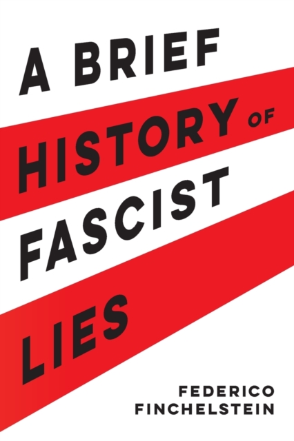 Cover for: A Brief History of Fascist Lies