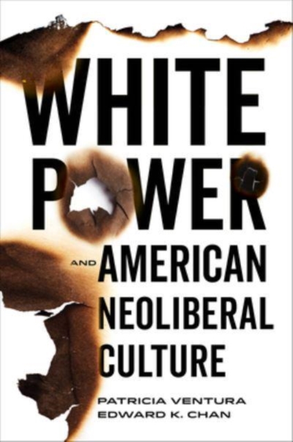 Image for White Power and American Neoliberal Culture