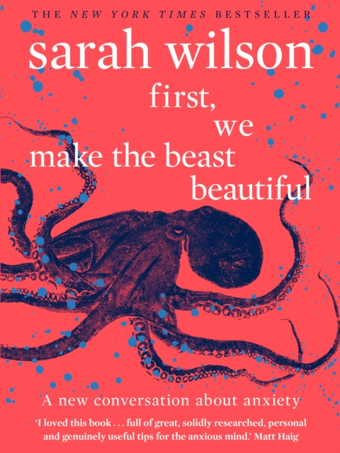 Image for First, We Make the Beast Beautiful : A new conversation about anxiety