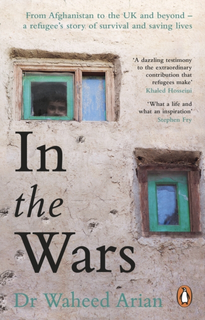 Image for In the Wars : From Afghanistan to the UK and Beyond, A Refugee's Story of Survival and Saving Lives