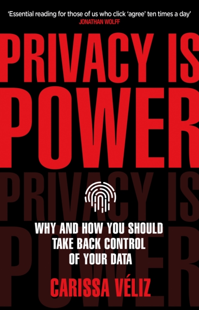 Image for Privacy is Power : Why and How You Should Take Back Control of Your Data