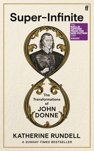 Cover for: Super-Infinite : The Transformations of John Donne - Winner of the Baillie Gifford Prize for Non-Fiction 2022