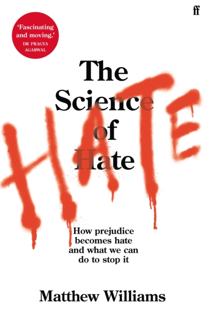 Image for The Science of Hate : How prejudice becomes hate and what we can do to stop it