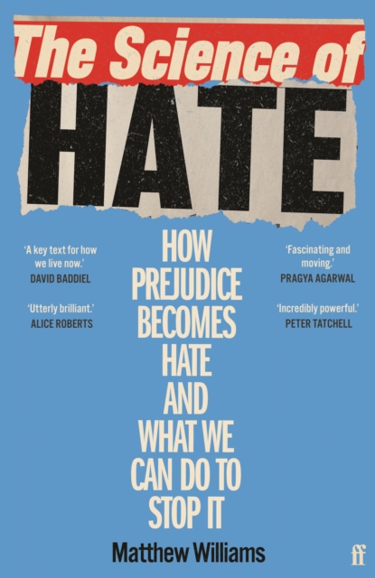 Image for The Science of Hate : How prejudice becomes hate and what we can do to stop it