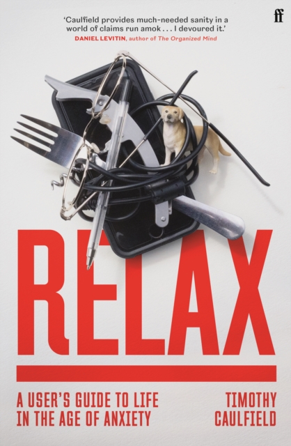 Image for Relax : A User's Guide to Life in the Age of Anxiety