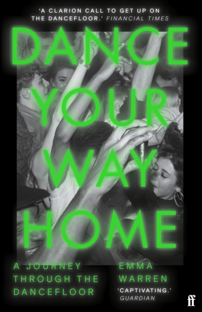 Image for Dance Your Way Home : A Journey Through the Dancefloor