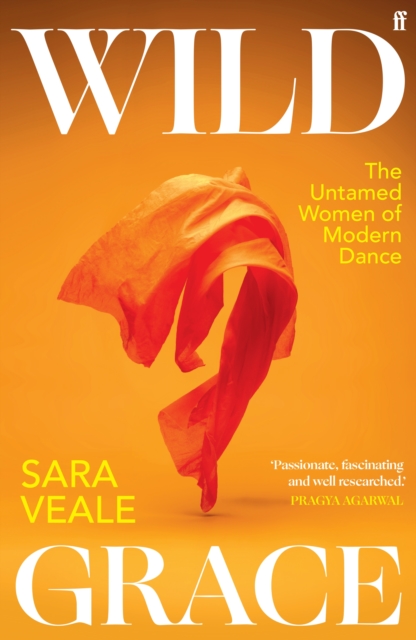 Image for Wild Grace : The Untamed Women of Modern Dance