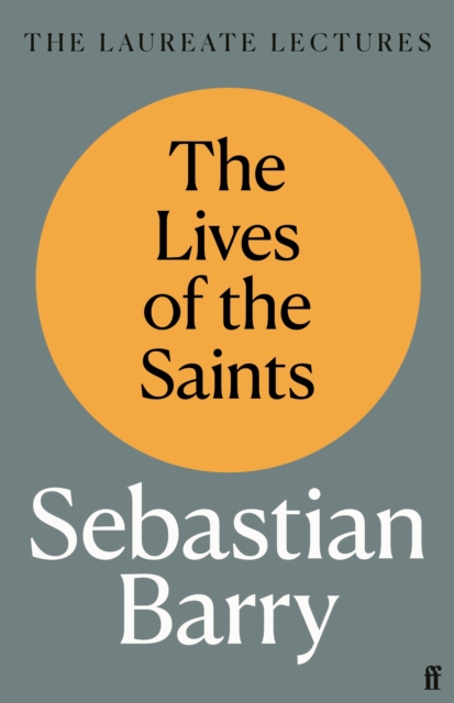 Image for The Lives of the Saints : The Laureate Lectures