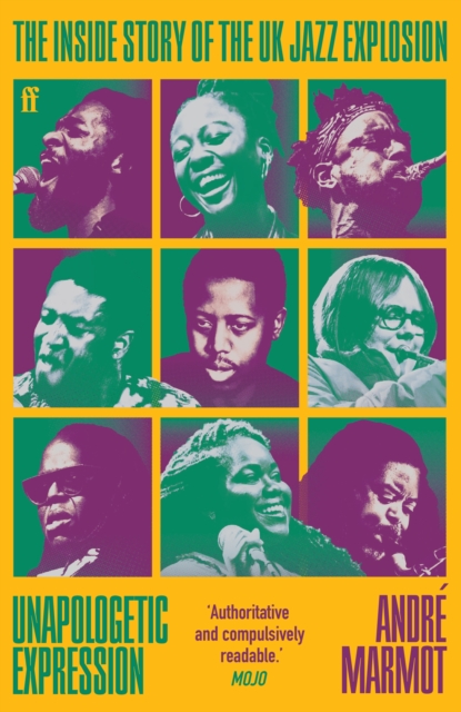 Image for Unapologetic Expression : The Inside Story of the UK Jazz Explosion