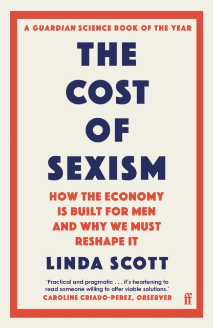 Image for The Cost of Sexism : How the Economy is Built for Men and Why We Must Reshape It | A GUARDIAN SCIENCE BOOK OF THE YEAR