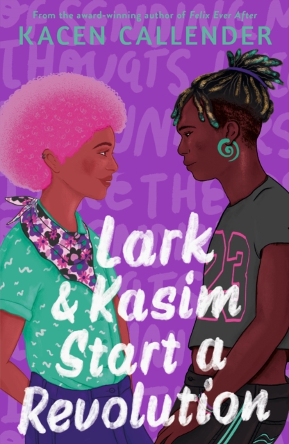 Cover for: Lark & Kasim Start a Revolution : From the bestselling author of Felix Ever After