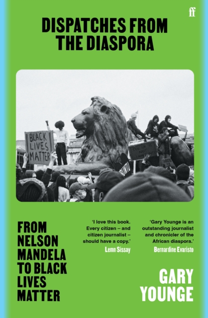 Cover for: Dispatches from the Diaspora : From Nelson Mandela to Black Lives Matter