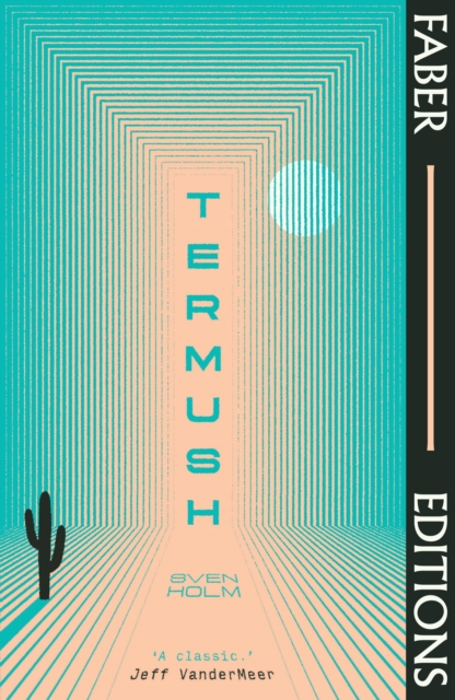 Cover for: Termush (Faber Editions) : 'A classic-stunning, dangerous, darkly beautiful' (Jeff VanderMeer)