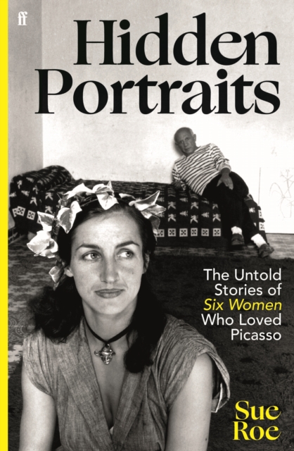 Image for Hidden Portraits : The untold stories of six women who loved Picasso