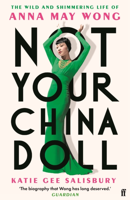 Image for Not Your China Doll : The Wild and Shimmering Life of Anna May Wong