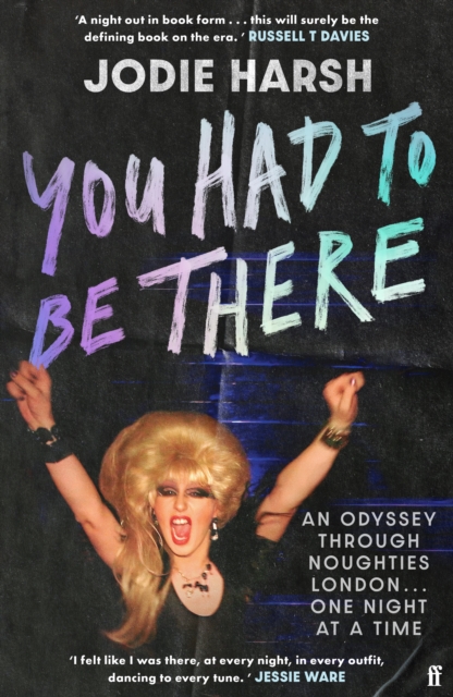Image for You Had to Be There : An Odyssey Through Noughties London, One Night at a Time.