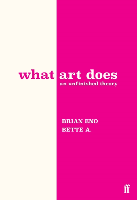 Image for What Art Does : An Unfinished Theory