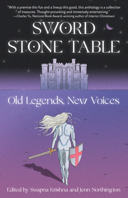 Cover for: Sword Stone Table : Old Legends, New Voices