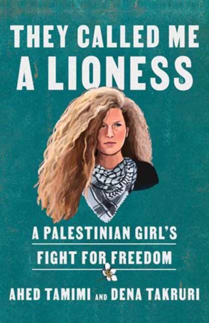 Image for They Called Me a Lioness : A Palestinian Girl's Fight for Freedom
