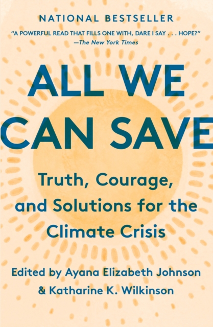 Cover for: All We Can Save : Truth, Courage, and Solutions for the Climate Crisis