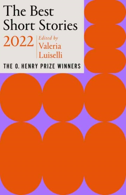 Cover for: The Best Short Stories 2022 : The O. Henry Prize Winners