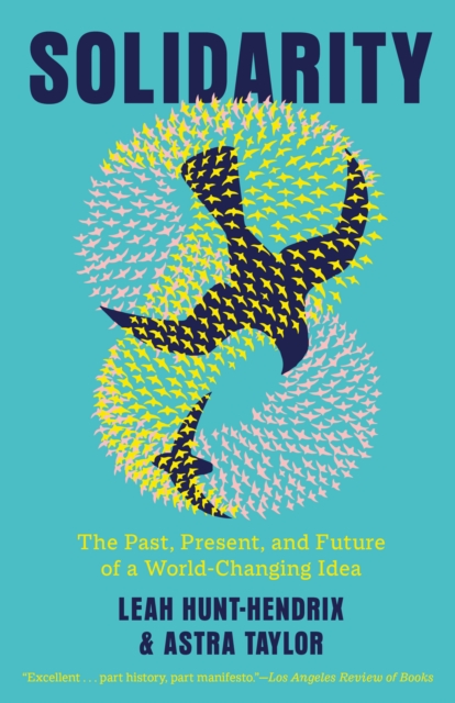 Image for Solidarity : The Past, Present, and Future of a World-Changing Idea