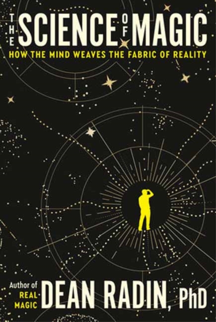 Image for The Science of Magic : How the Mind Weaves the Fabric of Reality