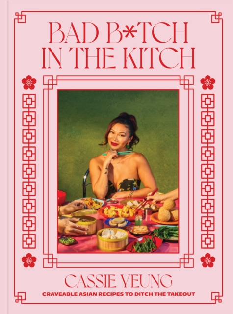 Image for Bad B*tch in the Kitch : Craveable Asian Recipes to Ditch the Takeout: A Cookbook
