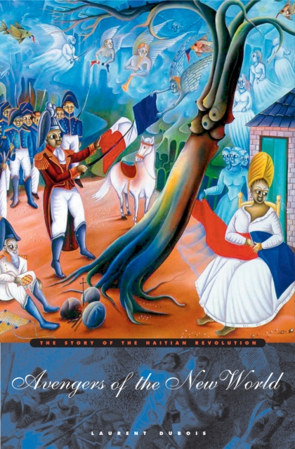 Cover for: Avengers of the New World : The Story of the Haitian Revolution