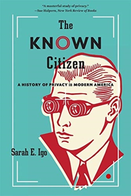 Image for The Known Citizen : A History of Privacy in Modern America