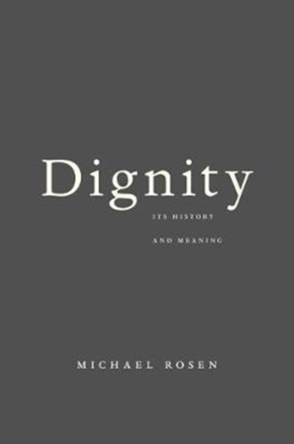 Cover for: Dignity : Its History and Meaning