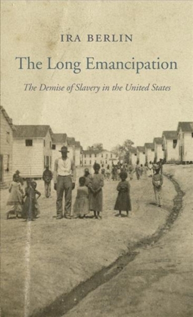 Image for The Long Emancipation : The Demise of Slavery in the United States