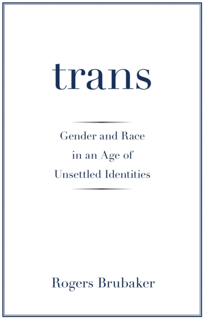 Cover for: Trans : Gender and Race in an Age of Unsettled Identities
