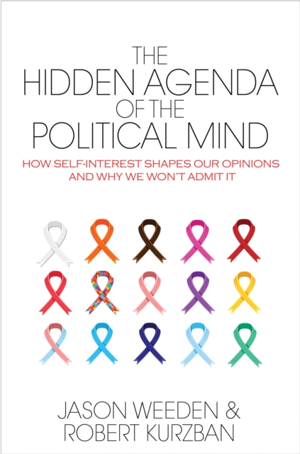 Image for The Hidden Agenda of the Political Mind : How Self-Interest Shapes Our Opinions and Why We Won't Admit It