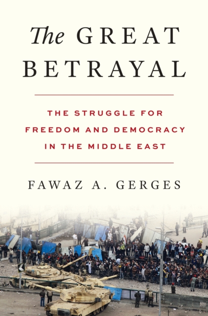 Image for The Great Betrayal : The Struggle for Freedom and Democracy in the Middle East