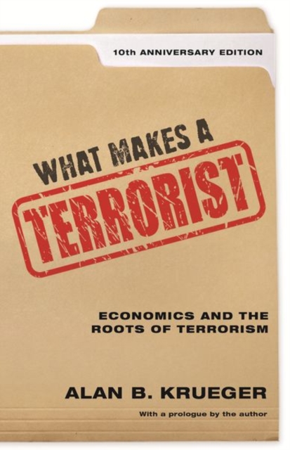 Image for What Makes a Terrorist : Economics and the Roots of Terrorism - 10th Anniversary Edition