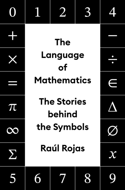 Image for The Language of Mathematics : The Stories behind the Symbols