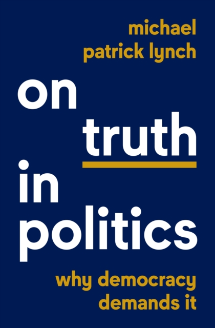 Image for On Truth in Politics : Why Democracy Demands It