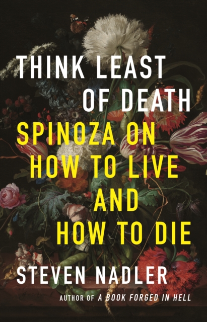 Image for Think Least of Death : Spinoza on How to Live and How to Die