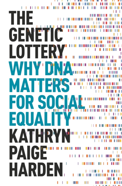 Image for The Genetic Lottery : Why DNA Matters for Social Equality