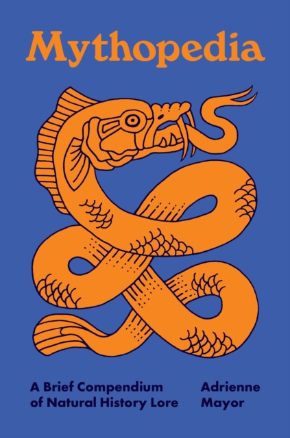 Image for Mythopedia : A Brief Compendium of Natural History Lore