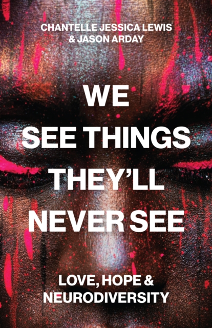 Image for We See Things They’ll Never See : Love, Hope, and Neurodiversity