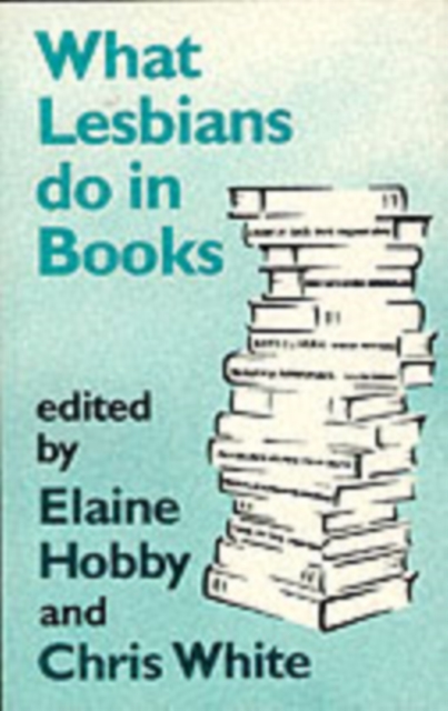 Image for What Lesbians Do in Books : Essays on Lesbian Sensibilities in Literature