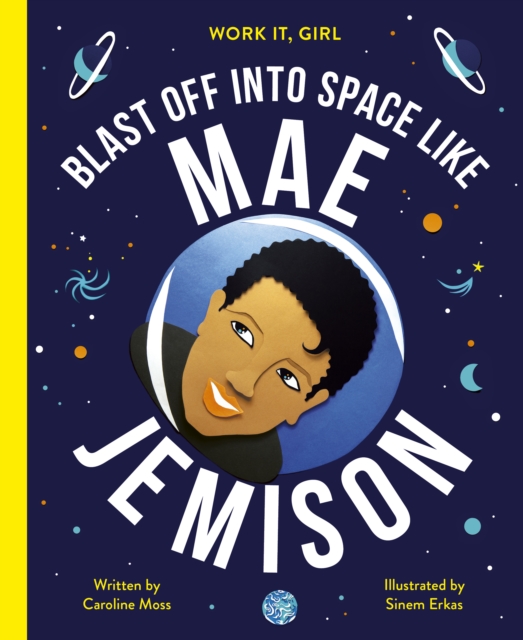 Image for Work It, Girl: Mae Jemison : Blast off into space like
