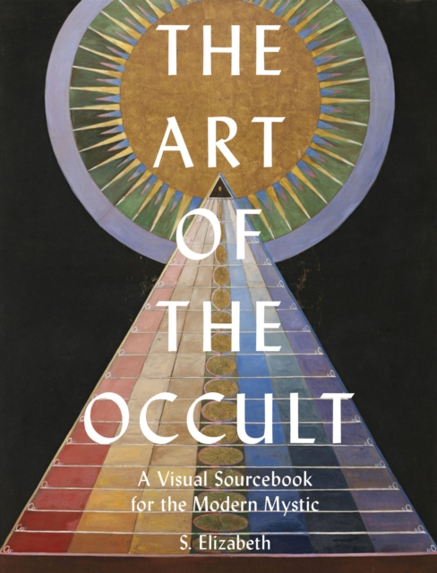 Cover for: The Art of the Occult : A Visual Sourcebook for the Modern Mystic