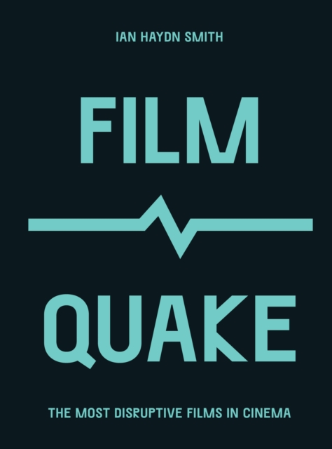 Cover for: FilmQuake : The Most Disruptive Films in Cinema